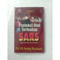 Proteksi Dini Terhadap SARS ( Severe Acute Respiratory Syndrome )