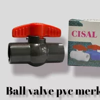 Ball valve pvc 1/2" 3/4" 1" merk cisal - stop kran pvc