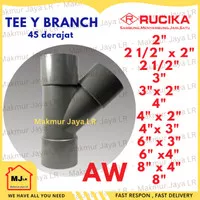 Tee Y BRANCH RUCIKA AW 2 2,5 2 1/2 3 4 6 8 inch T way 45 derajat PVC