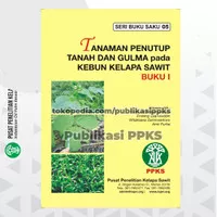 Buku Saku 05 Tanaman penutup tanah dan Gulma pada kebun sawit (Buku1)