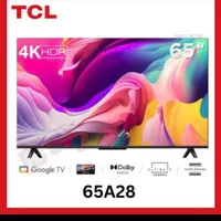 TV TCL 65A28 GOOGLE TV 4K UHD HDR 10 65 INCH 