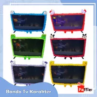 BANDO TV KARAKTER UNTUK TV 21 - 32 / PENGAMAN PINGGIRAN TV LCD MOTIF