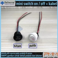 mini switch on off plus kabel FELTERRE | saklar kecil bulat 2 pin