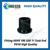 STUB END HDPE 100 PN16 SDR 11 Fitting HIgh Quality (HR-FL-SDR11)