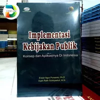 IMPLEMENTASI KEBIJAKAN PUBLIK KONSEP DAN APLIKASINYA DI INDONESIA