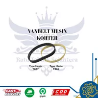 VANBELT MESIN KORTER TYPE MESIN T807 | T806 BARU