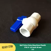 Ball Valve Polos Stop Kran Plastik PVC-U 1/2 inch 20 mm 173