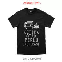 kaos kopi ketika otak perlu inpirasi kaos penikmat kopi