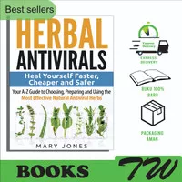 Herbal Antivirals Heal Yourself Faster Faster, Cheaper and Safer - Your A-Z Guide To Choosing Preparing And Using The Most