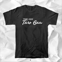 KAOS DISTRO BUGIS TARO ADA TARO GAU COTTON COMBAD PREMIUM