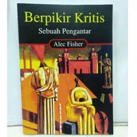 Buku Berpikir Kritis Sebuah Pengantar Alec Fisher