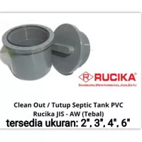 Clean Out 2 3 4 6 inch AW Rucika Tutup Pipa sepiteng septic tank