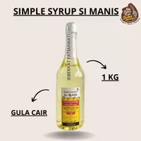 SIMPLE SYRUP KEMASAN 1 KG / GULA CAIR / GULA MAKANAN / SI MANIS