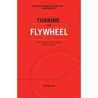 Turning the Flywheel: A Monograph to Accompany Good to Great