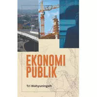 Buku Ekonomi Publik - Tri Wahyuningsih - Tri Wahyuningsi