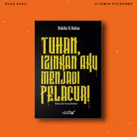 Tuhan, Izinkan Aku Menjadi Pelacur! - Muhidin M Dahlan