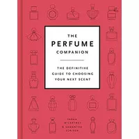 The Perfume Companion : The Definitive Guide to Choosing Your Next Sce