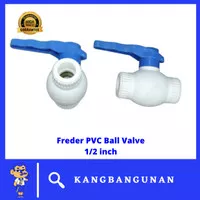 Ball Valve PVC 1/2 Inch Freder Stop Kran PVC 1/2"