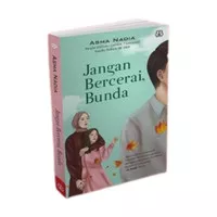 Buku Novel Bentang : Jangan Bercerai, Bunda - Asma Nadia