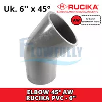 ELBOW AW 45° 6 inch RUCIKA KNEE KNIE TS 6" 45 derajat PVC