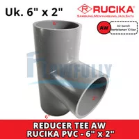 TEE AW 6 x 2 inch RUCIKA PVC VERLOP TEE REDUCER TEE TS VLOK TEE