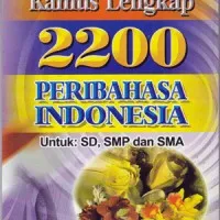 Kamus Lengkap 2200 Peribahasa Indonesia - Pustaka Agung Harapan