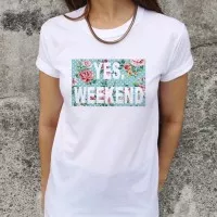 Kaos Tumblr Tee Yes Weekend Flower Top Atasan Baju Wanita Putih