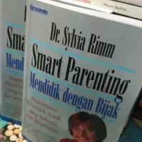 SMART PARENTING / MENDIDIK DENGAN BIJAK. Dr. Sylvia R