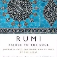 Rumi: Bridge to the Soul : Journeys into the Music and Silence