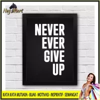 Poster Motivasi Never Ever Give Up Hiasan Dinding