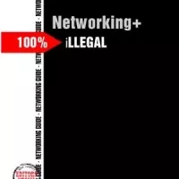 Networking+ 100% iLLEGAL : NETWORKING GUIDE