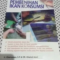 Bisnis Pembenihan Ikan Konsumsi  - H Khairuman SP dan DR Khairul Amri