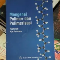 BUKU MENGENAL POLIMER DAN POLIMERISASI - ROCHMADI - UGM PRESS