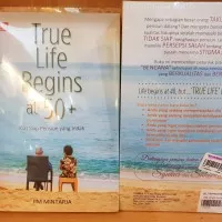 True Life Begins at 50+ oleh Jim Mintarja Kiat siap pensiun yang indah