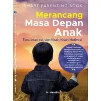 Buku Smart Parenting Book: Merancang Masa Depan Anak, Tips, Inspirasi