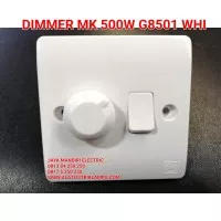 SAKLAR DIMMER DIMER MK 500 WATT G8501 WHI KERAMIK 500WATT 500W 500W