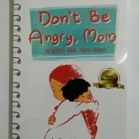Dont Be Angry Mom (Mendidik Anak Tanpa Marah)