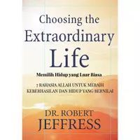 Choosing The Extraordinary Life (Memilih Hidup yang Luar biasa)