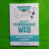 Buku Sakti Pemrograman Web HTML, CSS, PHP, MySQL dan JavaScript