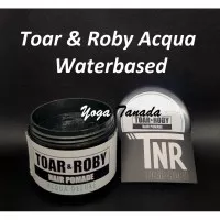 Pomade Toar n & And Roby Acqua Deluxe Heavy Waterbased FREE SISIR SAKU