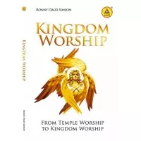 Kingdom Worship From Temple Worship To Kingdom Worship