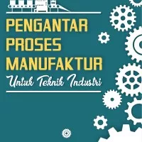 Buku Pengantar Proses Manufaktur untuk Teknik Industri
