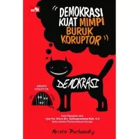 Buku Demokrasi Kuat Mimpi Buruk Koruptor by Aristo Purboadji