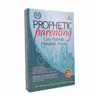 Prophetic Parenting - Cara Nabi Mendidik Anak Penerbit Pro-U Media