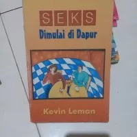 SEKS DIMULAI DARI DAPUR. BY KEVIN LEMAN