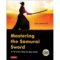Mastering the Samurai Sword: A Full-Color, Step-By-Ste - 9784805312964