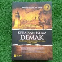 Buku Sejarah Kerajaan Islam Demak Api Revolusi Islam di Tanah Jawa