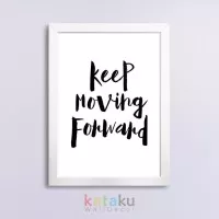 Poster Quote Inspiratif - Keep Moving Forward - Pigura Hiasan Dinding