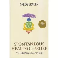 Spontaneous Healing Of Belief - Gregg Braden