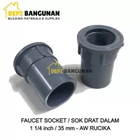 Faucet Socket Sok Drat Dalam 1 1/4 inch SDD AW Rucika - Fitting PVC